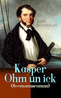 Kasper Ohm un ick (Seemannsroman) - John Brinckman - E-Book