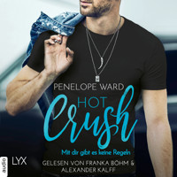 Hot Crush - Mit dir gibt es keine Regeln (Ungekürzt) - Penelope Ward - Hörbuch