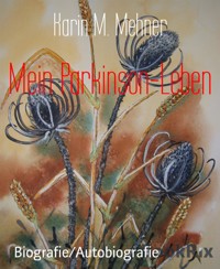 Mein Parkinson-Leben - Karin M. Mehner - E-Book