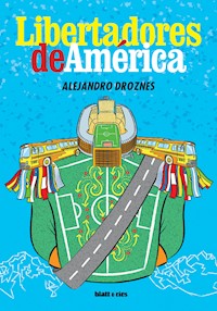 Libertadores de América - Alejandro Droznes - E-Book