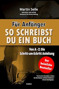 Für Anfänger: So schreibst du ein Buch - Martin Selle - E-Book