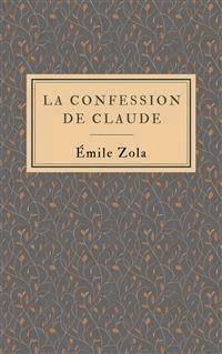 La confession de Claude - Émile Zola - E-Book