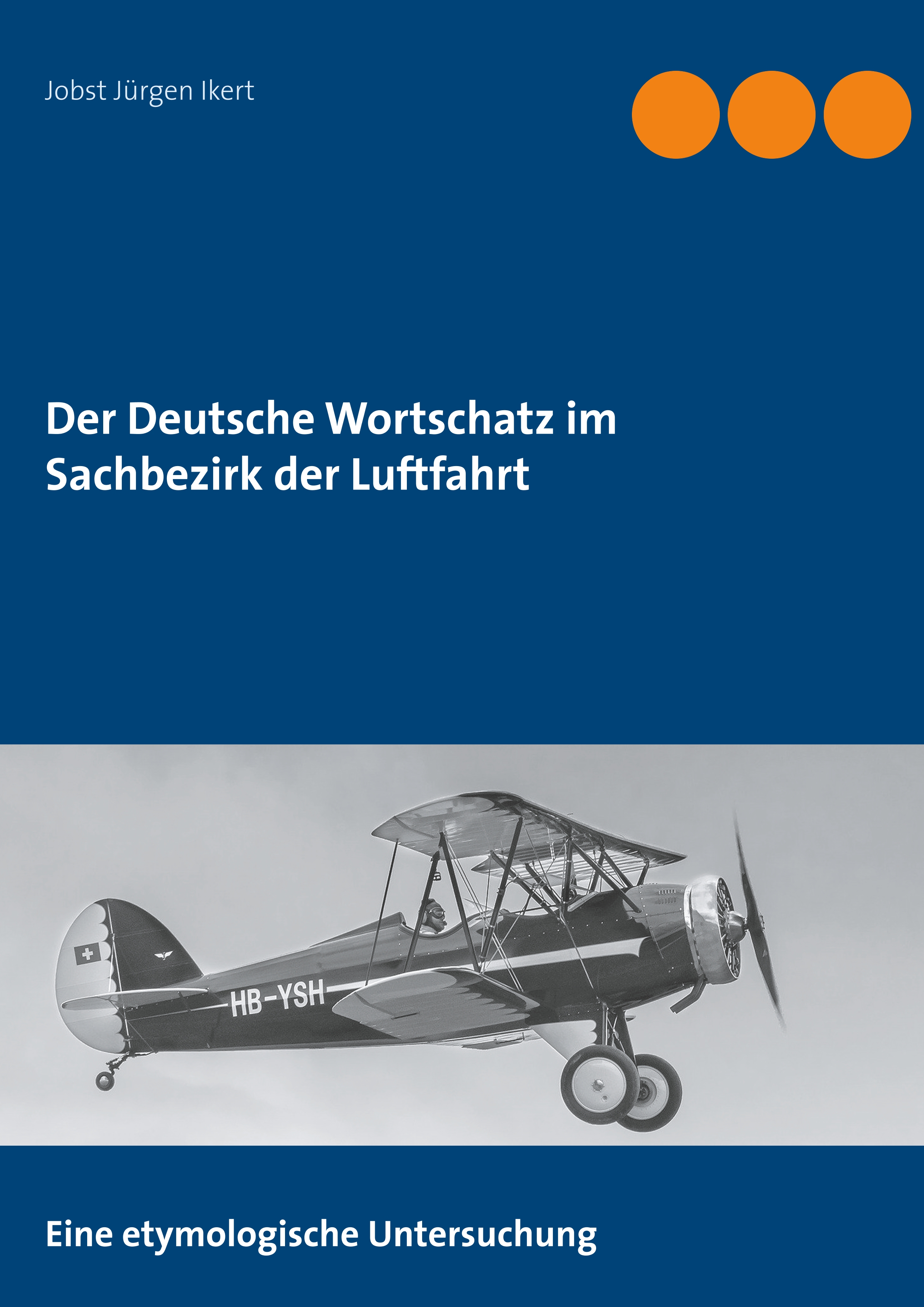 Der Deutsche Wortschatz im Sachbezirk der Luftfahrt - Jobst Jürgen Ikert - E-Book