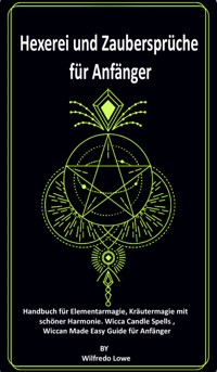 Hexerei und Zaubersprüche für Anfänger. - Wilfredo Lowe - E-Book