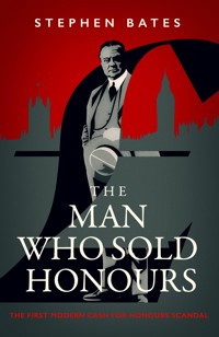 The Man Who Sold Honours - Stephen Bates - E-Book