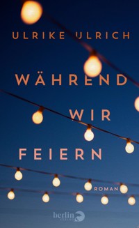 Während wir feiern - Ulrike Ulrich - E-Book