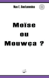 Moïse ou Mouwça ? - Nas E. Boutammina - E-Book