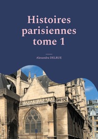 Histoires parisiennes - Alexandra Delrue - E-Book
