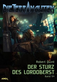 DIE TERRANAUTEN, Band 54: DER STURZ DES LORDOBERST - Robert Quint - E-Book