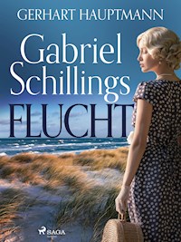 Gabriel Schillings Flucht - Gerhart Hauptmann - E-Book
