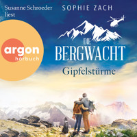 Die Bergwacht: Gipfelstürme - Einsatz in den Bayerischen Alpen, Band 2 (Ungekürzte Lesung) - Sophie Zach - Hörbuch