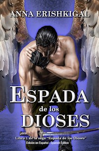 Espada de los Dioses (Edición en Español) - Anna Erishkigal - E-Book
