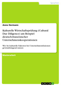 Kulturelle Wirtschaftsprüfung (Cultural Due Diligence) am Beispiel deutsch-französischer Unternehmenskooperationen - Anne Hermann - E-Book