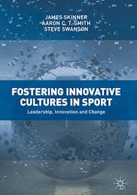 Fostering Innovative Cultures in Sport - James Skinner - E-Book