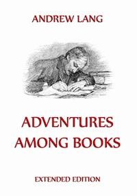 Adventures Among Books - Andrew Lang - E-Book