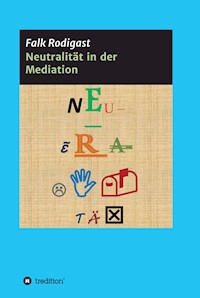 Neutralität in der Mediation - Falk Rodigast - E-Book