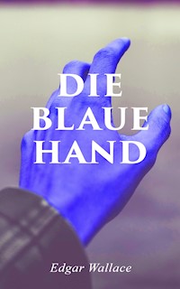 Die blaue Hand - Edgar Wallace - E-Book