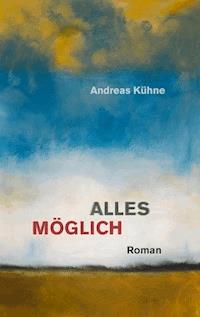 Alles möglich - Andreas Kühne - E-Book