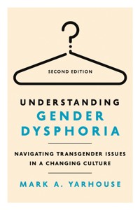Understanding Gender Dysphoria - Mark A. Yarhouse - E-Book