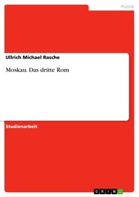 Moskau. Das dritte Rom - Ullrich Michael Rasche - E-Book