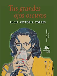 Tus grandes ojos oscuros - Lucía Victoria Torres - E-Book