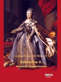 Katharina II. - Leopold von Sacher-Masoch - E-Book