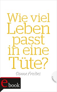 Wie viel Leben passt in eine Tüte? - Donna Freitas - E-Book