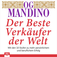 Der beste Verkäufer der Welt - Mit den 10 Stufen zu mehr persönlichem und beruflichem Erfolg (Ungekürzt) - Og Mandino - Hörbuch