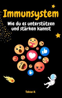 Immunsystem - wie du es unterstützen und stärken kannst - Tobias Hopfmüller - E-Book
