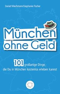 München ohne Geld - Daniel Wiechmann - E-Book