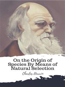 On the Origin of Species By Means of Natural Selection - Charles Darwin. - E-Book