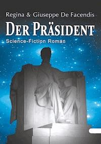 Der Präsident - Regina De Facendis - E-Book