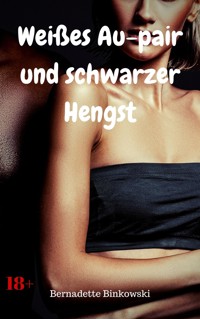 Weißes Au-pair und schwarzer Hengst - Bernadette Binkowski - E-Book
