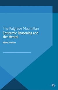 Epistemic Reasoning and the Mental - M. Gerken - E-Book