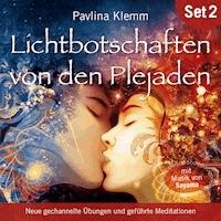 Neue gechannelte Übungen und geführte Meditationen: Lichtbotschaften von den Plejaden (Übungs-Set 2) - Pavlina Klemm - Hörbuch