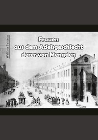 Frauen aus dem Adelsgeschlecht derer von Mengden - Walther Friesen - E-Book