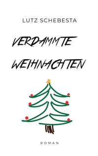 Verdammte Weihnachten - Lutz Schebesta - E-Book