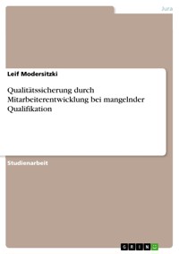 Qualitätssicherung durch Mitarbeiterentwicklung bei mangelnder Qualifikation - Leif Modersitzki - E-Book