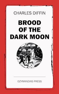 Brood of the Dark Moon - Charles Diffin - E-Book