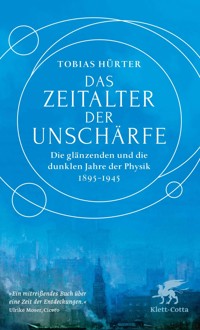 Das Zeitalter der Unschärfe - Tobias Hürter - E-Book