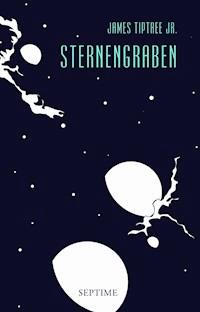 Sternengraben - James Tiptree Jr. - E-Book