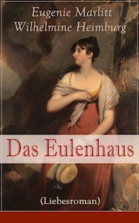 Das Eulenhaus (Liebesroman) - Eugenie Marlitt - E-Book