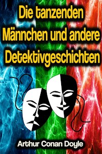 Die tanzenden Männchen und andere Detektivgeschichten - Arthur Conan Doyle - E-Book