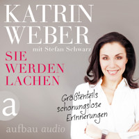 Sie werden lachen - Größtenteils schonungslose Erinnerungen (Gekürzt) - Katrin Weber - Hörbuch