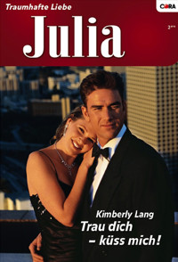 Trau dich - küss mich! - Kimberly Lang - E-Book