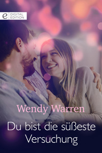 Du bist die süßeste Versuchung - Wendy Warren - E-Book