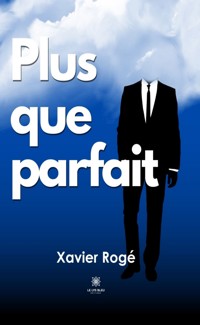 Plus que parfait - Xavier Rogé - E-Book
