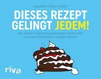 Dieses Rezept gelingt jedem! - Peter Grünlich - E-Book