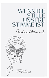 Wenn die Stille unsere Stimme ist - S.V. Lenz - E-Book