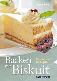 Backen mit Biskuit - Hanna Renz - E-Book